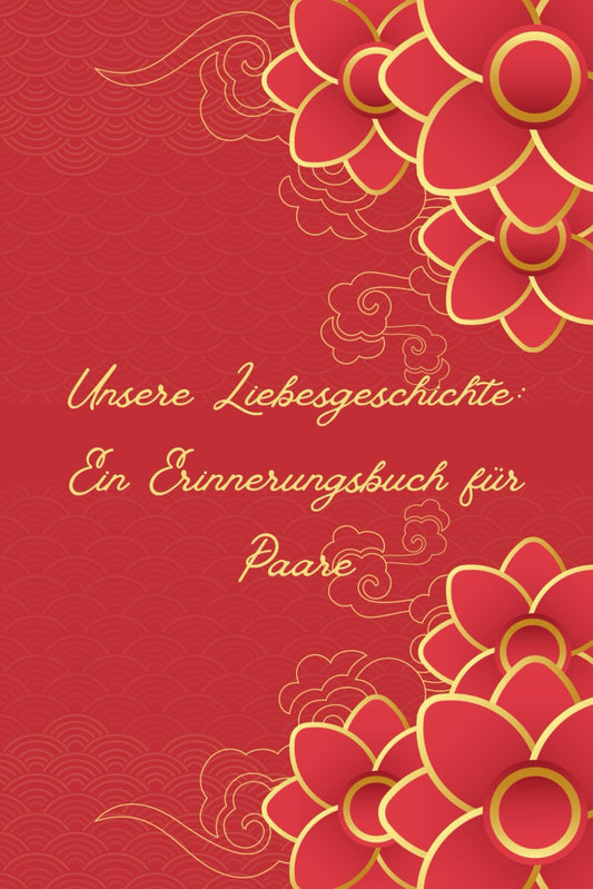 Unsere Liebesgeschichte: Ein Erinnerungsbuch für Paare